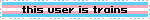 this user is trains (trans flag background)